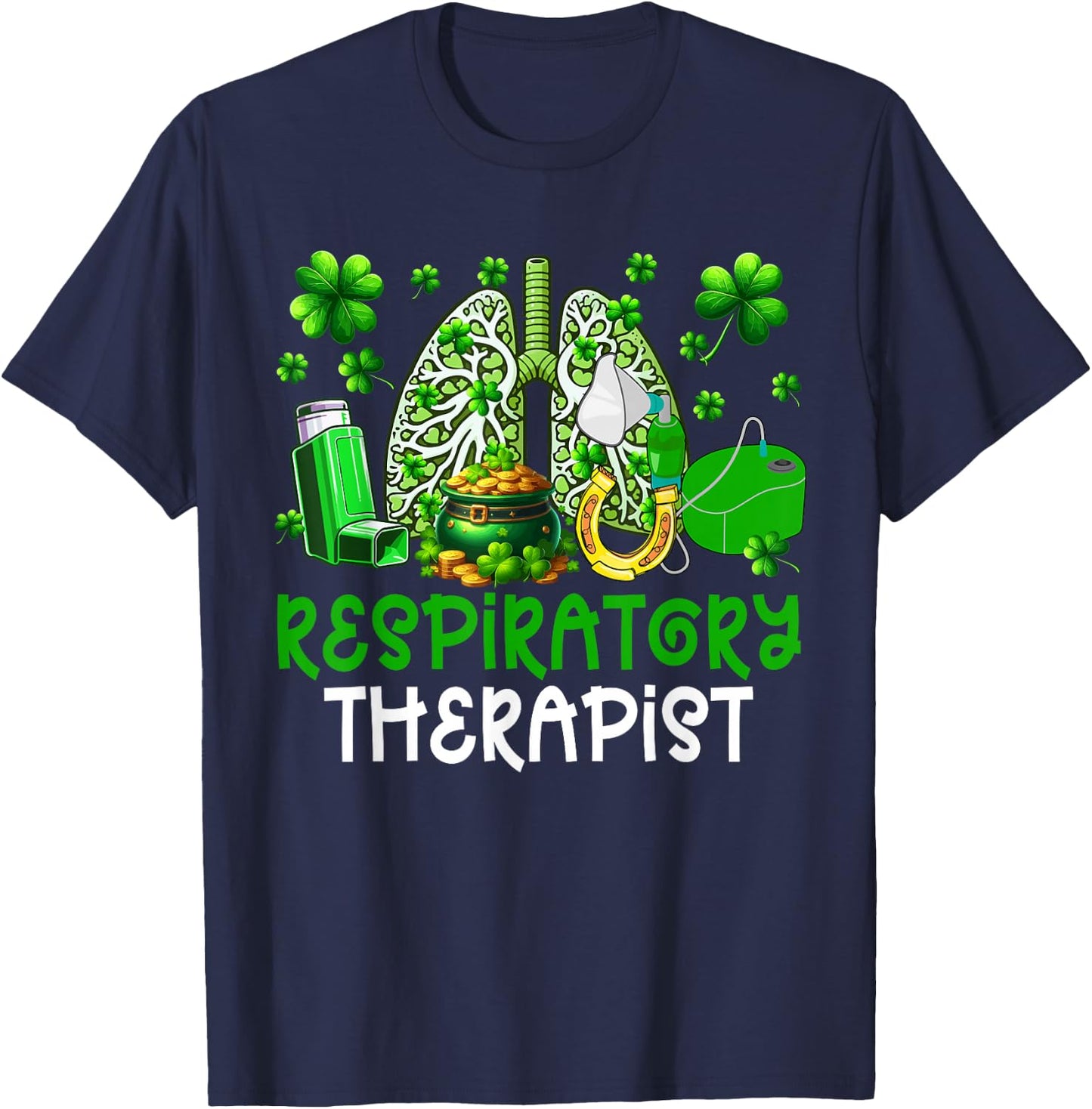 Respiratory Therapist Costume Shamrocks Patrick's Day T-Shirt - T-Shirt | Navy