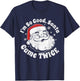 I'm So Good Santa Came Twice Funny Christmas In July Gift T-Shirt - T-Shirt | Navy