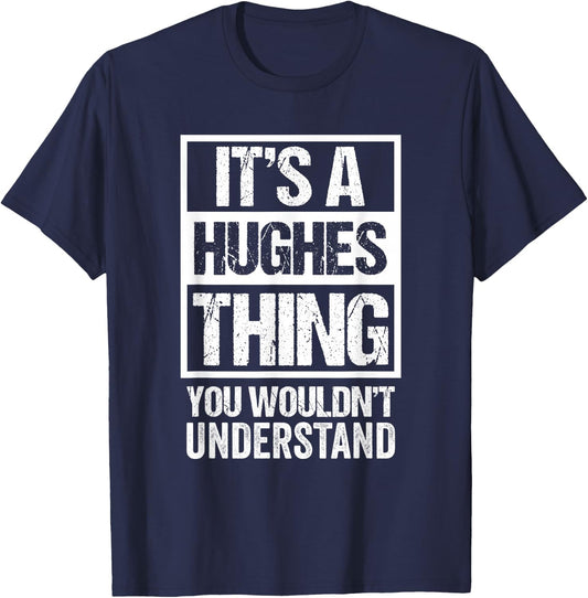 It's A Hughes Thing - You Wouldn't Understand | Family Name T-Shirt - T-Shirt | Navy