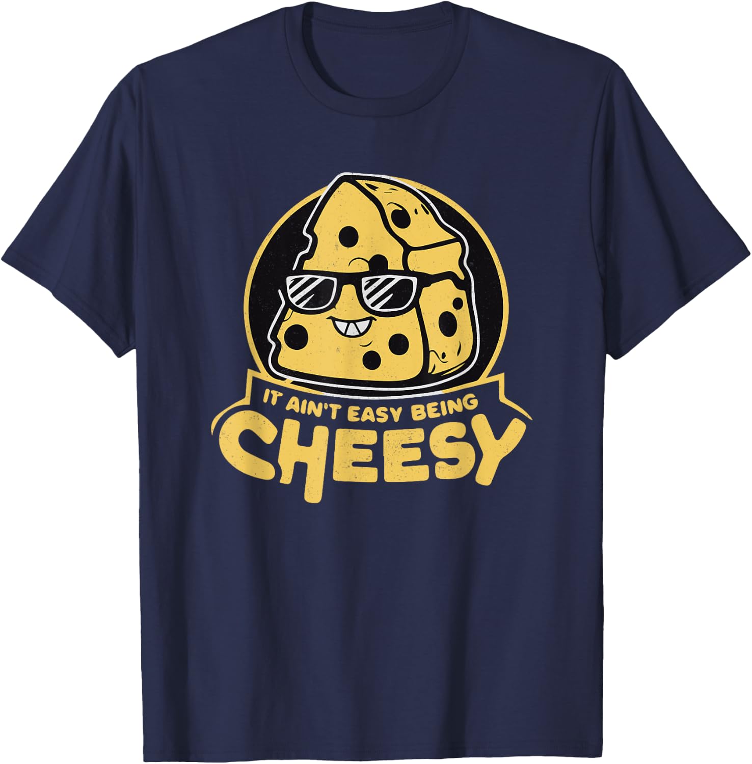 It Ain't Easy Being Cheesy T-Shirt - T-Shirt | Navy