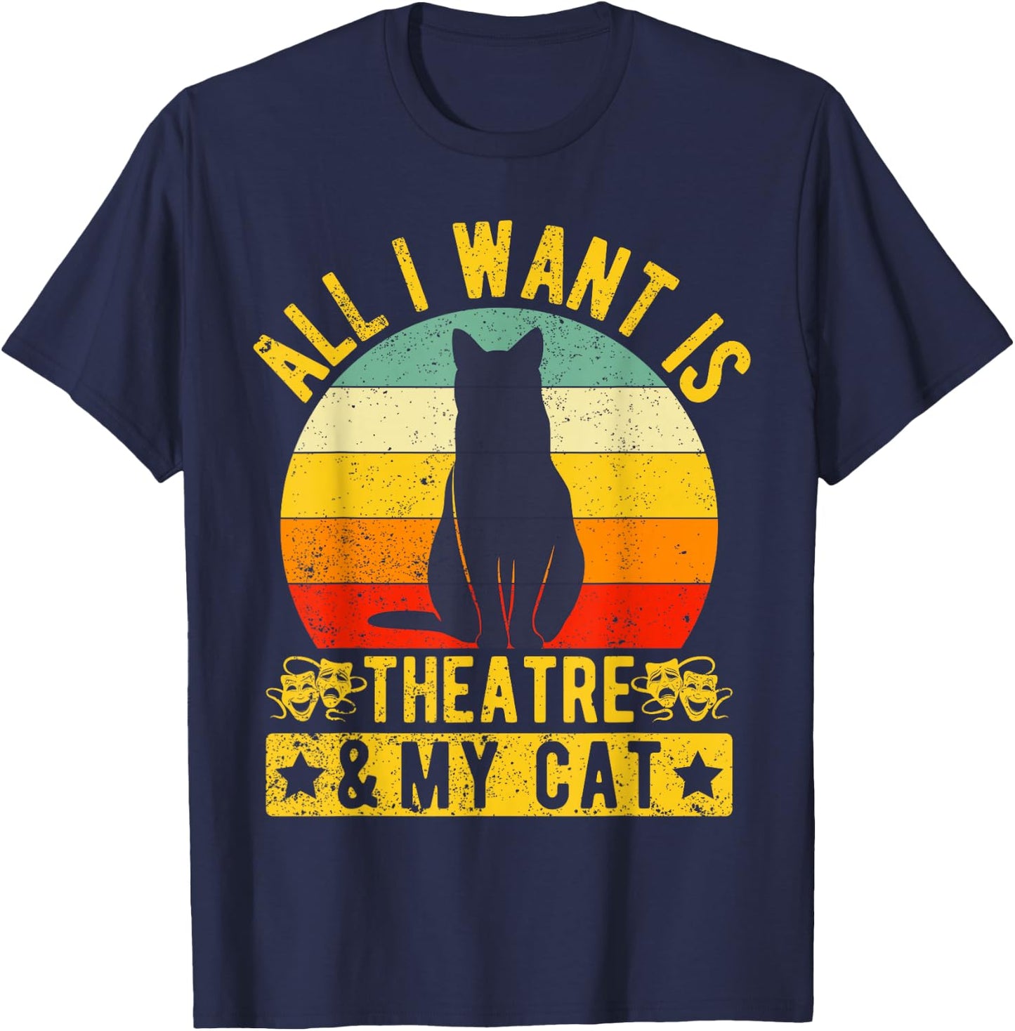 Music Theatre All I Want My Cat & Theatre Actors Broadway T-Shirt - T-Shirt | Navy