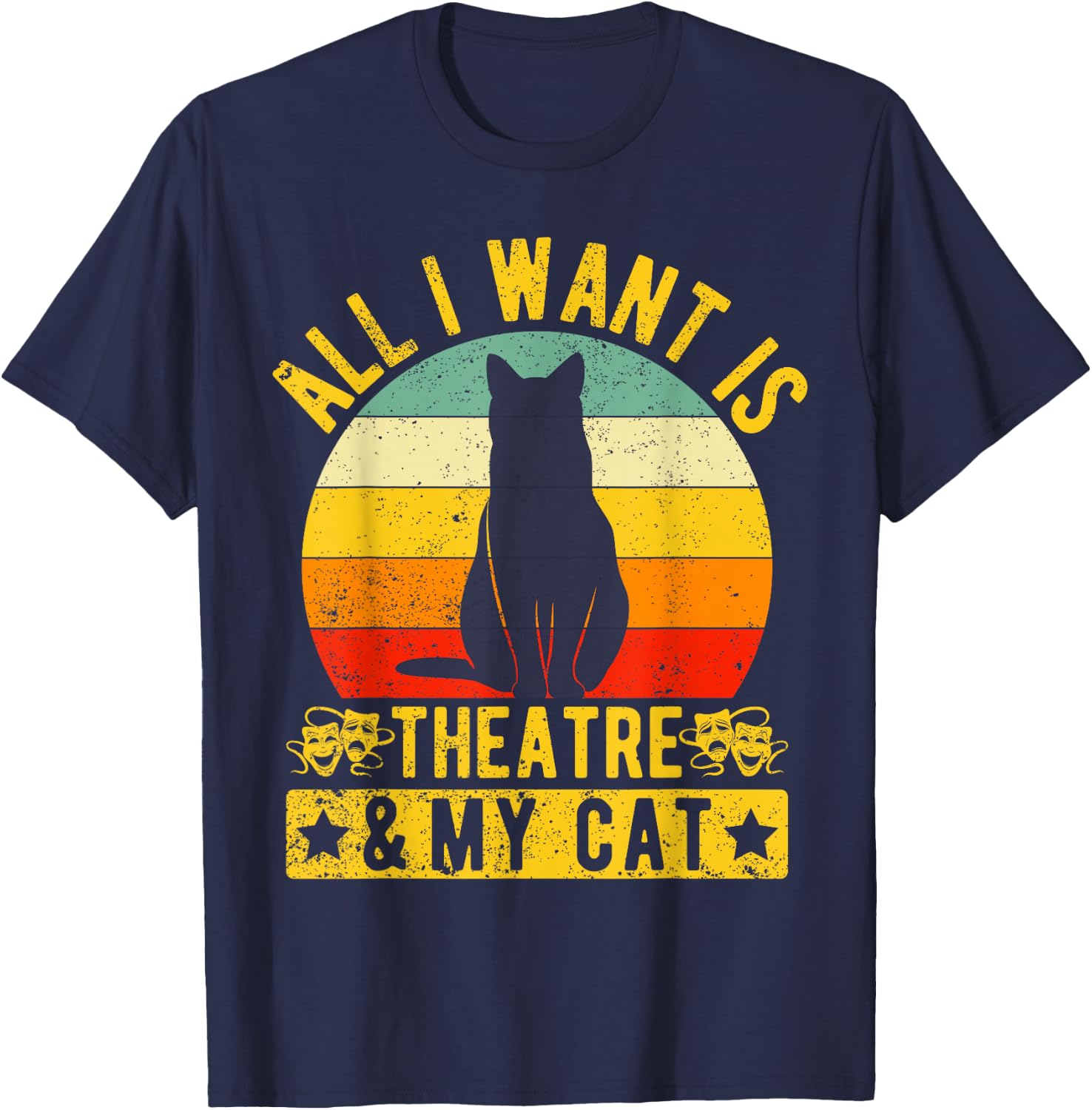 Music Theatre All I Want My Cat & Theatre Actors Broadway T-Shirt - T-Shirt | Navy