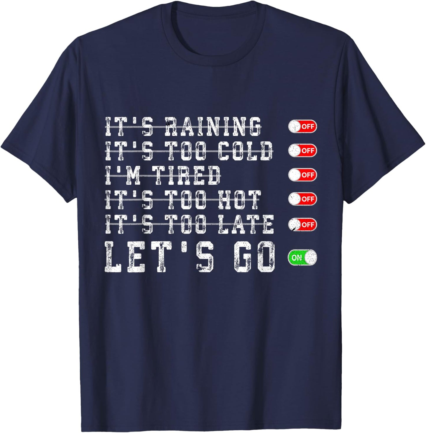 It's Raining It's Too Cold I'm Tired It's Too Hot Motivation T-Shirt - T-Shirt | Navy