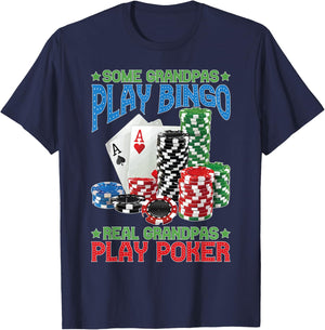 Some Grandpas Play Bingo Real Grandpas Play Poker T-Shirt - T-Shirt | Navy