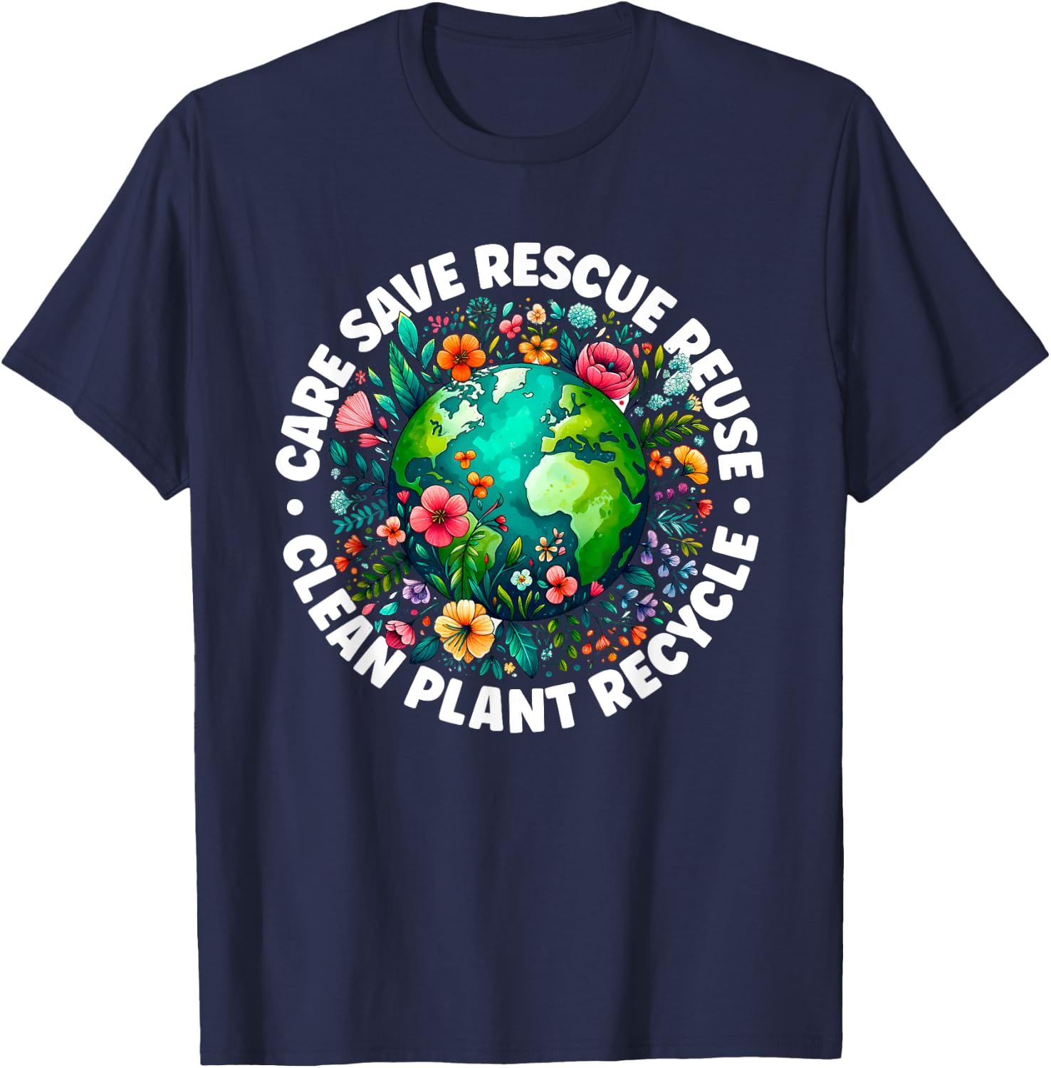 Earth Day shirt Care Save Rescue Recycle Earth Day T-Shirt - T-Shirt | Navy