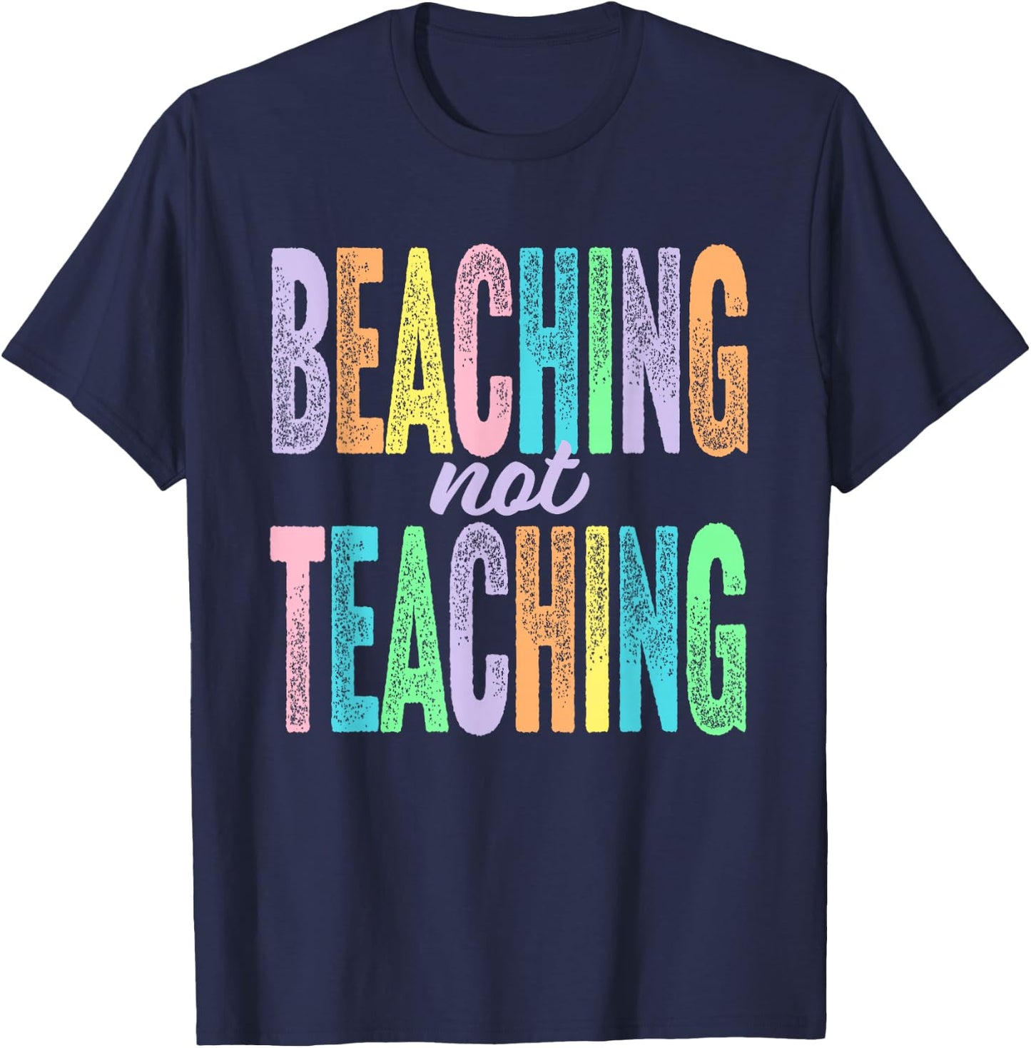 Beaching Not Teaching Funny Teacher Appreciation T-Shirt - T-Shirt | Navy