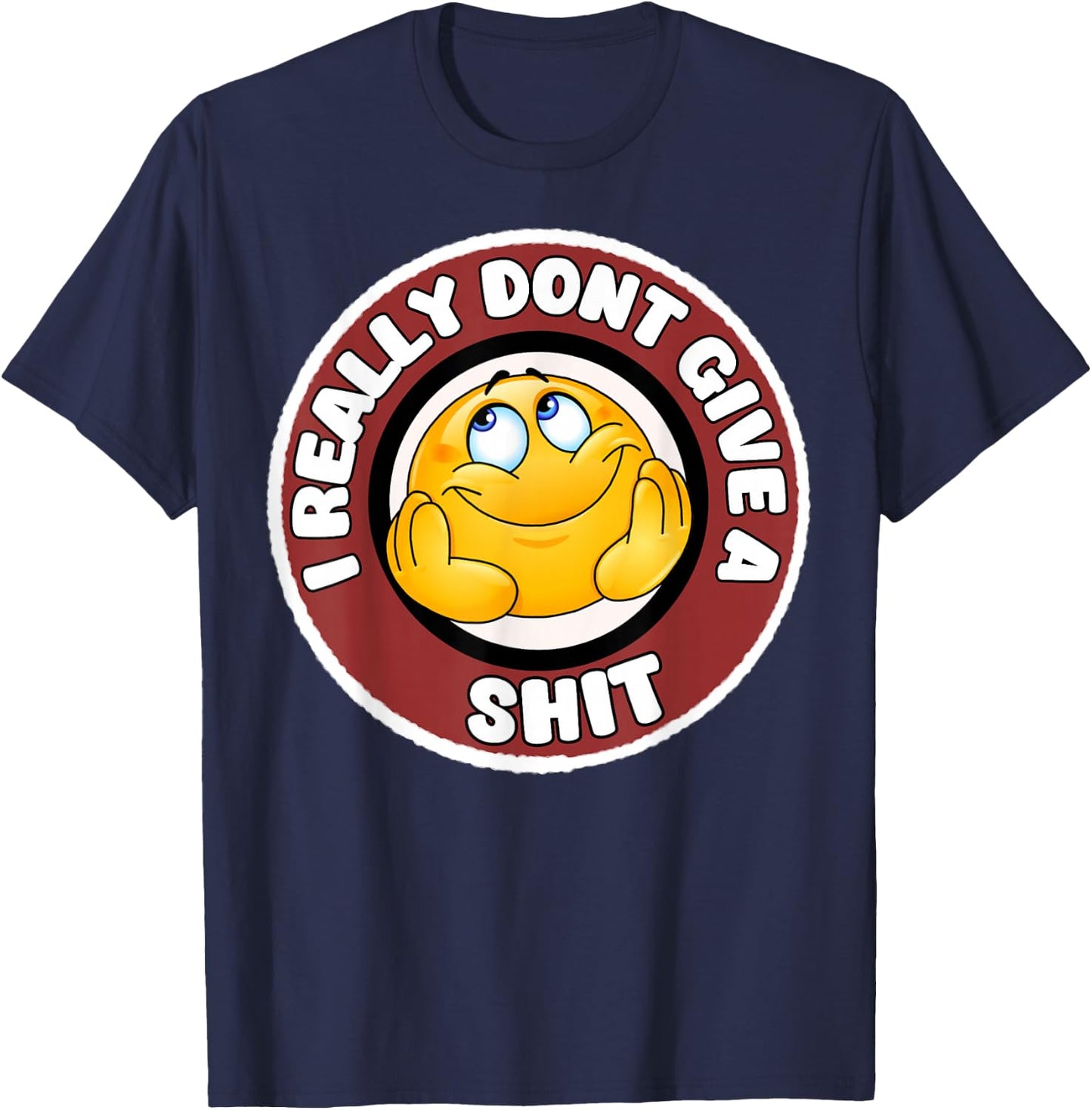 Funny I Really Don't Give A Shit Sarcastic Humor T-Shirt - T-Shirt | Navy