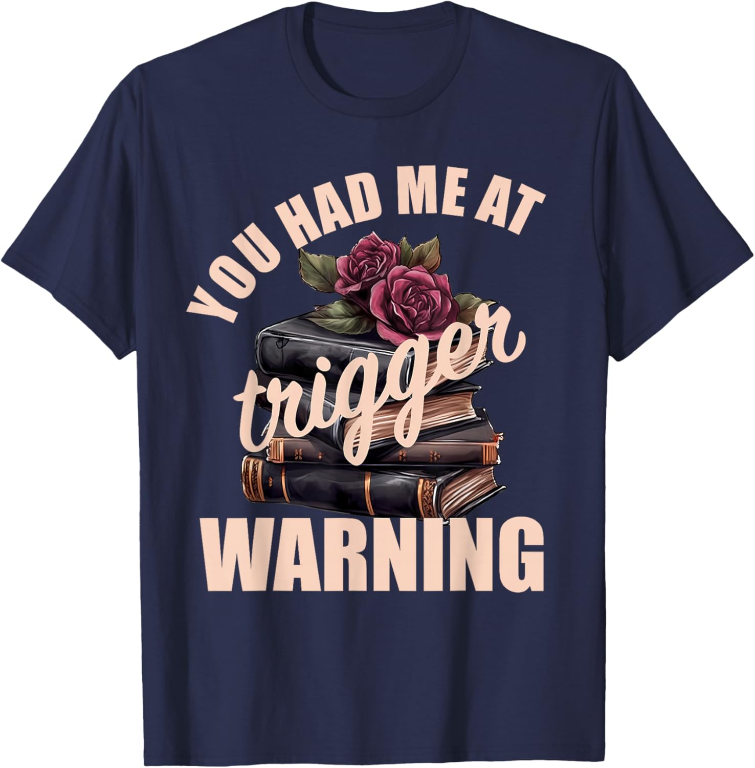 Spicy Books Merch Dark Romance You Had Me at Trigger Warning T-Shirt - T-Shirt | Navy