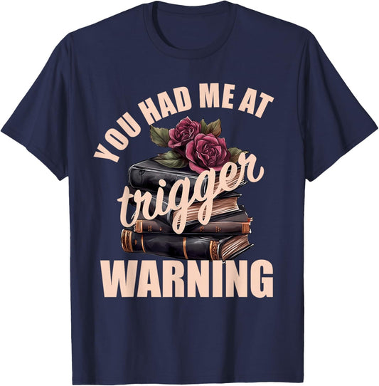 Spicy Books Merch Dark Romance You Had Me at Trigger Warning T-Shirt - T-Shirt | Navy