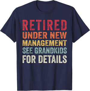Funny Retired Under New Management See Grandkids Fathers day T-Shirt - T-Shirt | Navy