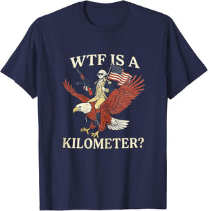 WTF is a Kilometer 4th of July Ironic Hilarious Men Women T-Shirt - T-Shirt | Navy