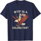 WTF is a Kilometer 4th of July Ironic Hilarious Men Women T-Shirt - T-Shirt | Navy
