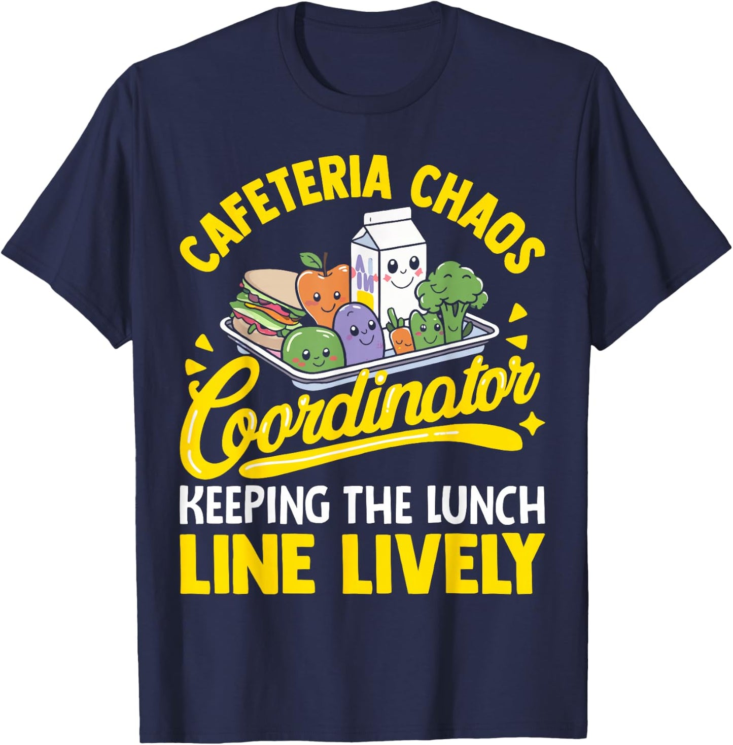 School Cafeteria Staff Chaos Coordinator Lunch Lady Funny T-Shirt - T-Shirt | Navy