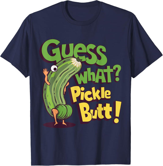 Guess What? Pickle Butt! Funny Cucumber Meme Pickle Joke T-Shirt - T-Shirt | Navy