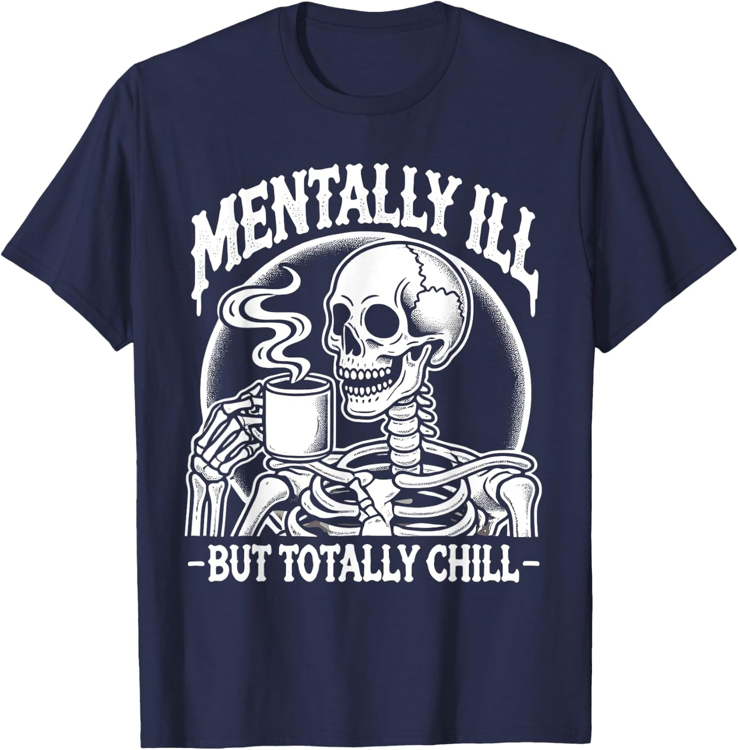Mentally Ill But Totally Chill Halloween Costume Skeleton T-Shirt - T-Shirt | Navy