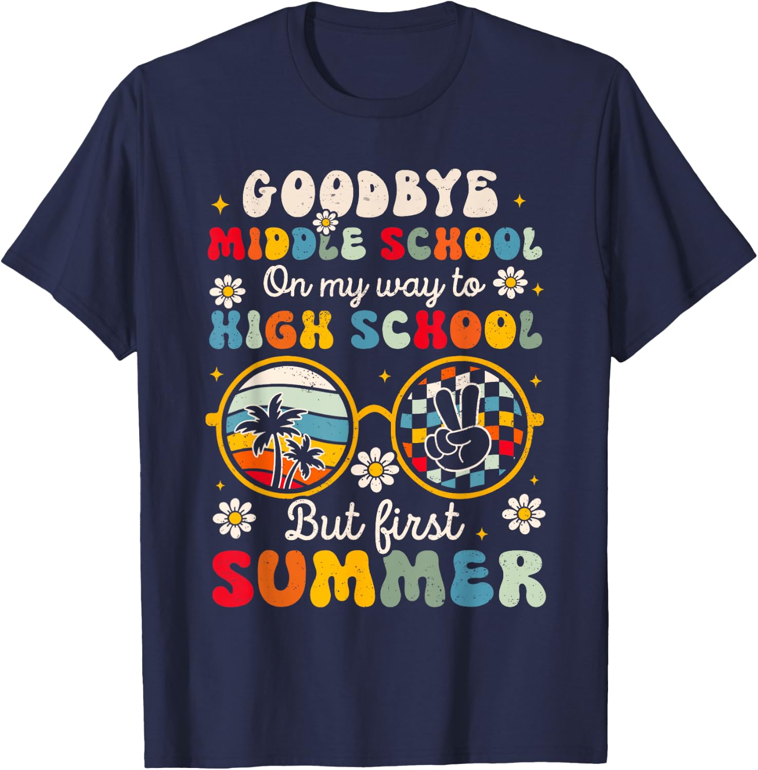 Goodbye Middle School Graduation To High School Hello Summer T-Shirt - T-Shirt | Navy