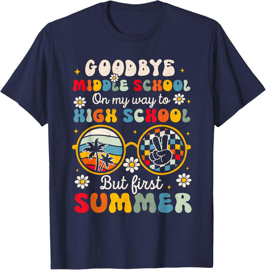 Goodbye Middle School Graduation To High School Hello Summer T-Shirt - T-Shirt | Navy