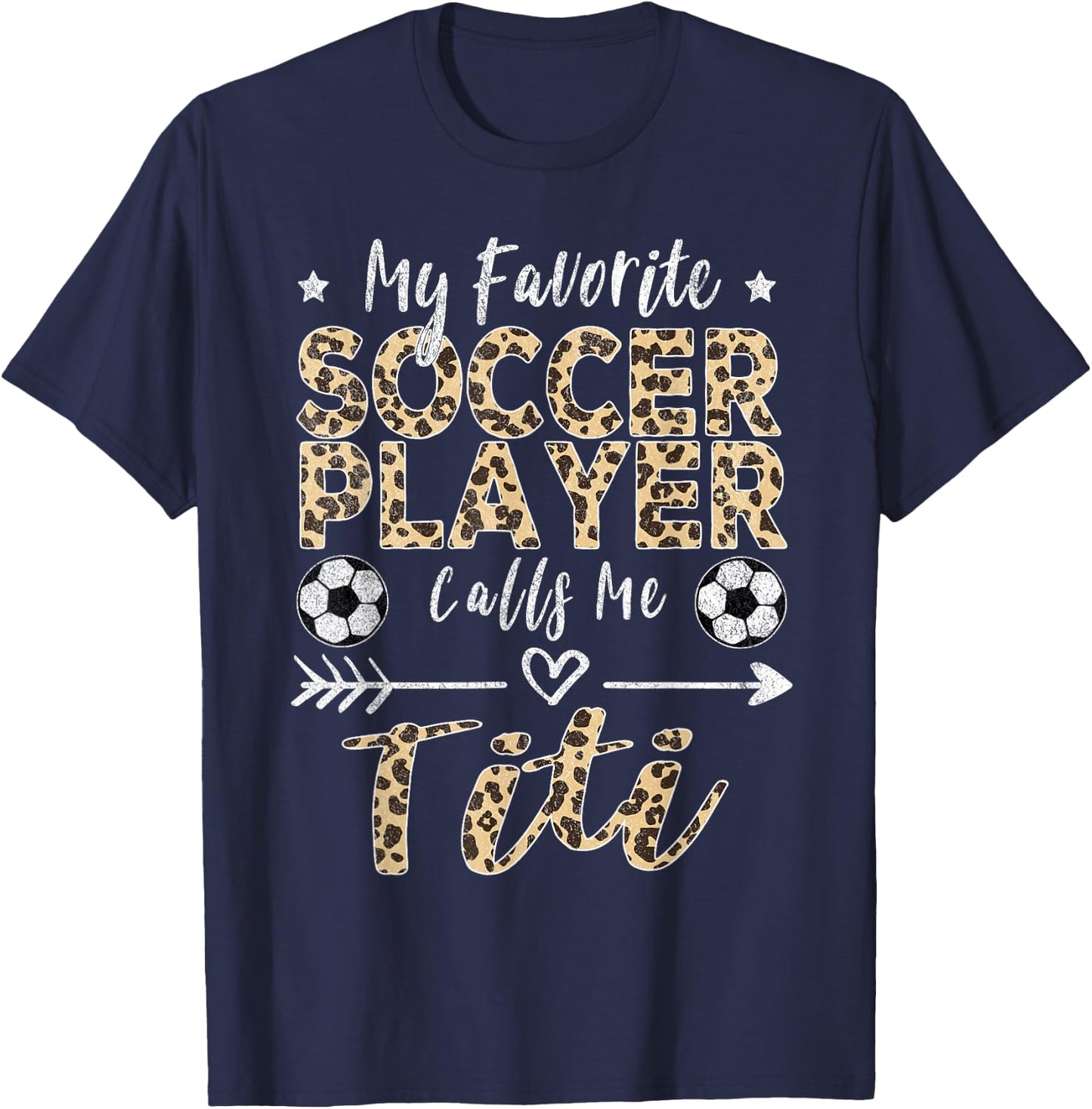 My Favorite Soccer Player Calls Me Titi Soccer Aunt T-Shirt - T-Shirt | Navy