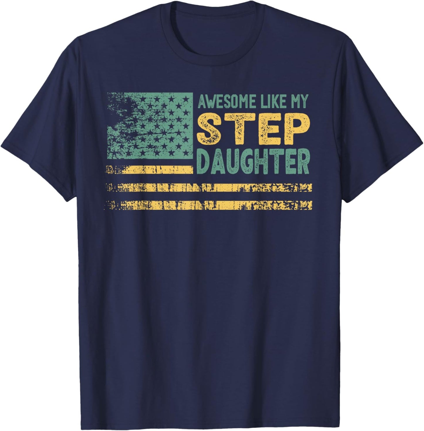 Awesome Like my Step Daughter USA Flag T-Shirt - T-Shirt | Navy