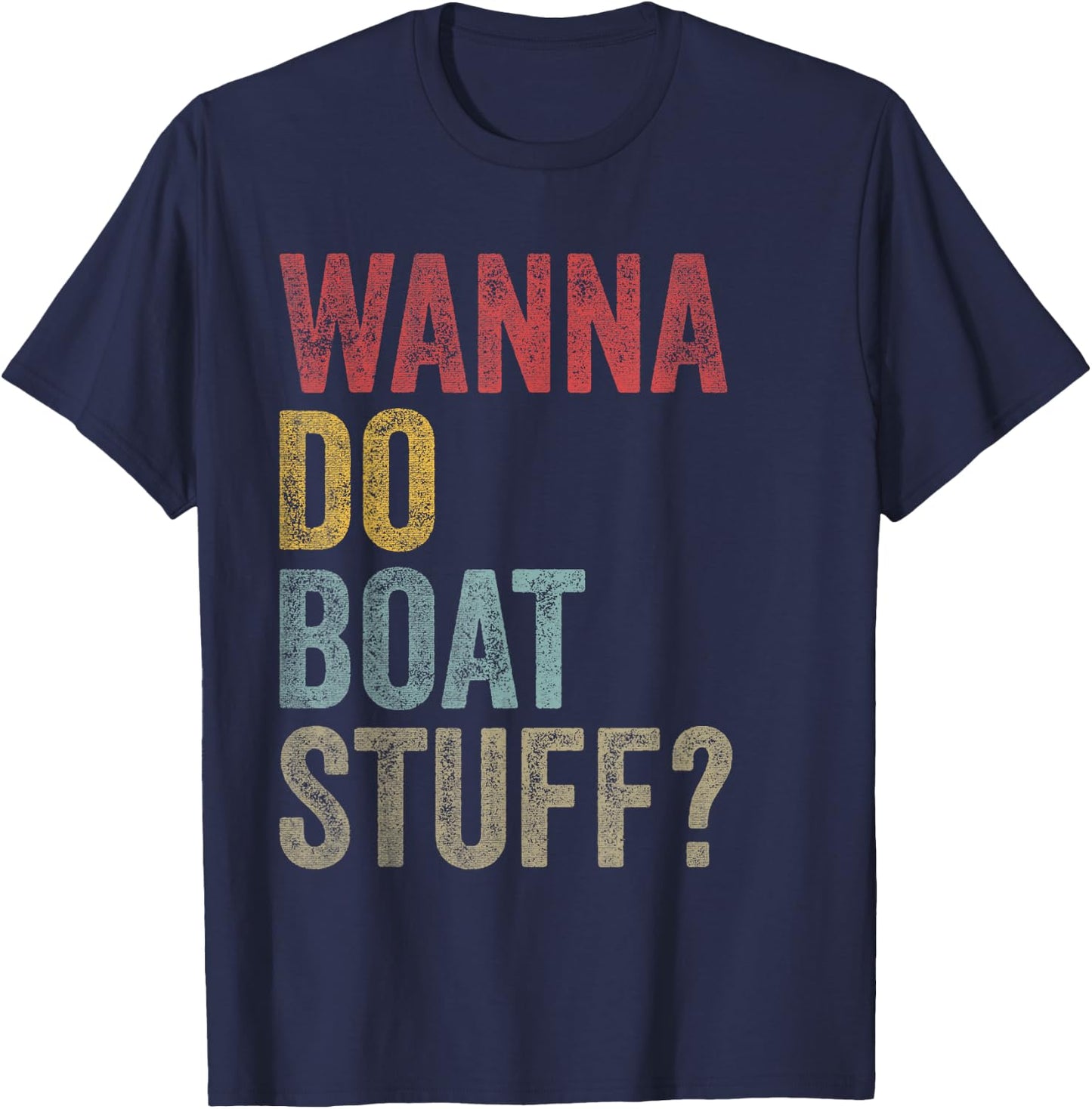 Vintage Wanna Do Boat Stuff Owner Crew Men Women Kids Funny T-Shirt - T-Shirt | Navy