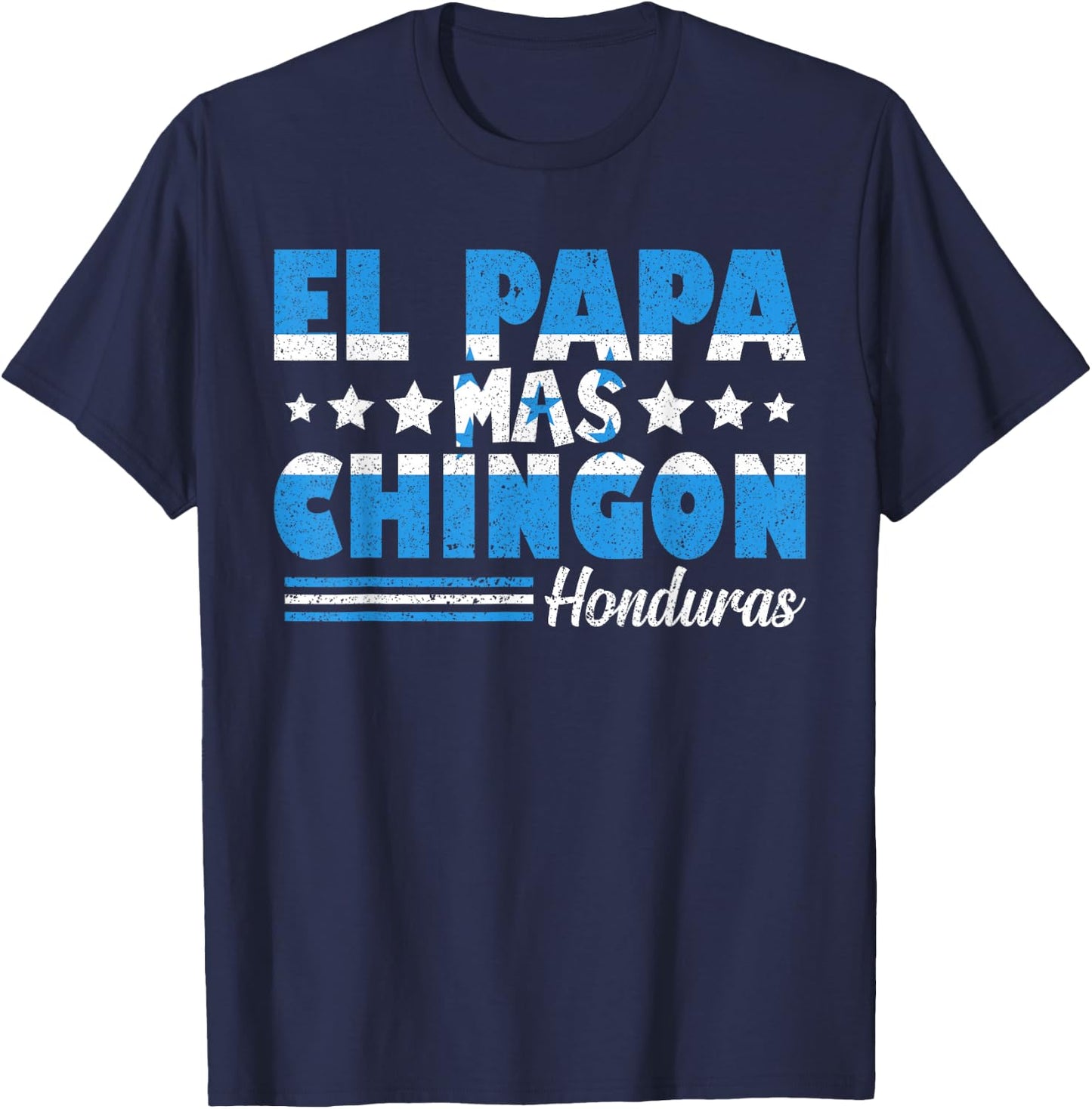 El Papa Mas Chingon Honduras Flag Father's Day Dad Spanish T-Shirt - T-Shirt | Navy