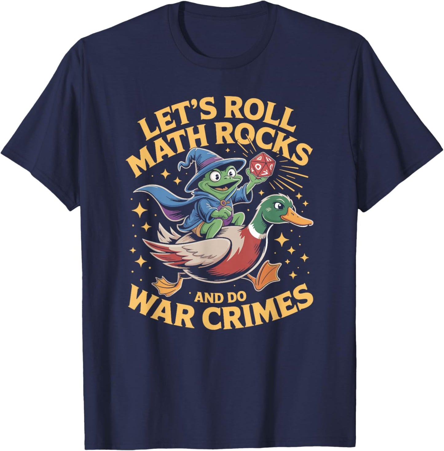 Funny Frog Goose Let's Roll Math Rocks And Do War Crimes T-Shirt - T-Shirt | Navy