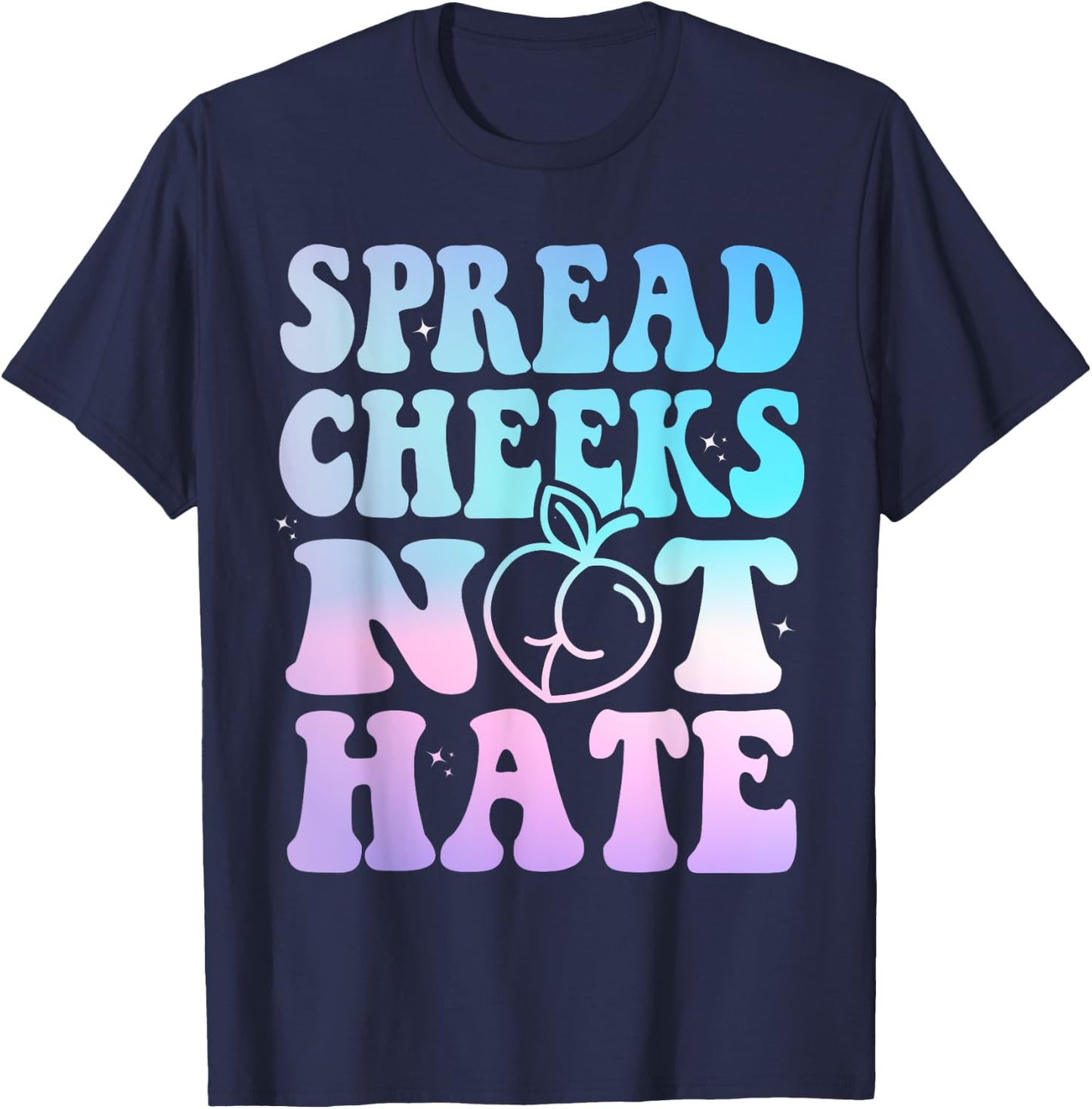 Spread Cheeks Not Hate Funny Gym Fitness & Workout Tie Dye T-Shirt - T-Shirt | Navy