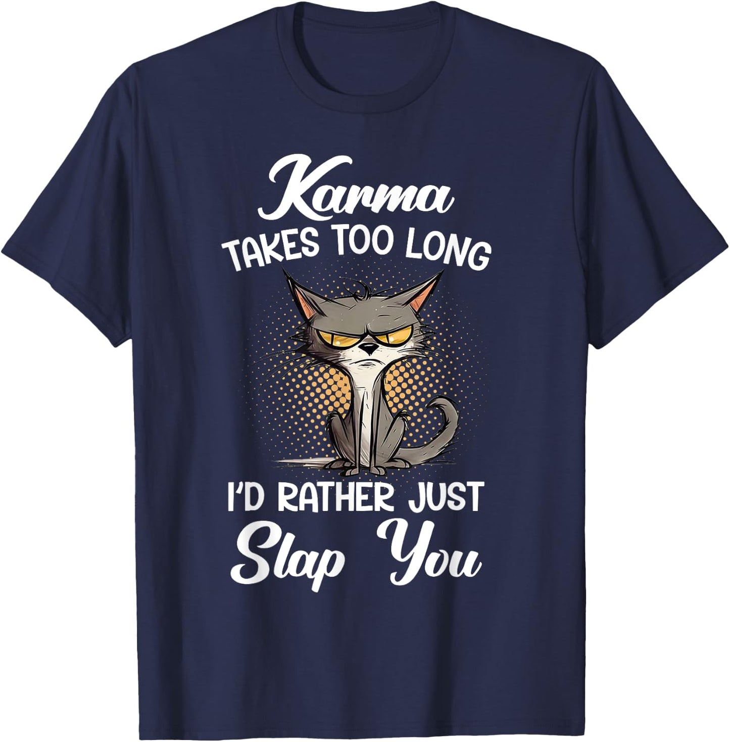 Cat Karma Takes Too Long I'd Rather Just Slap You Men Women T-Shirt - T-Shirt | Navy