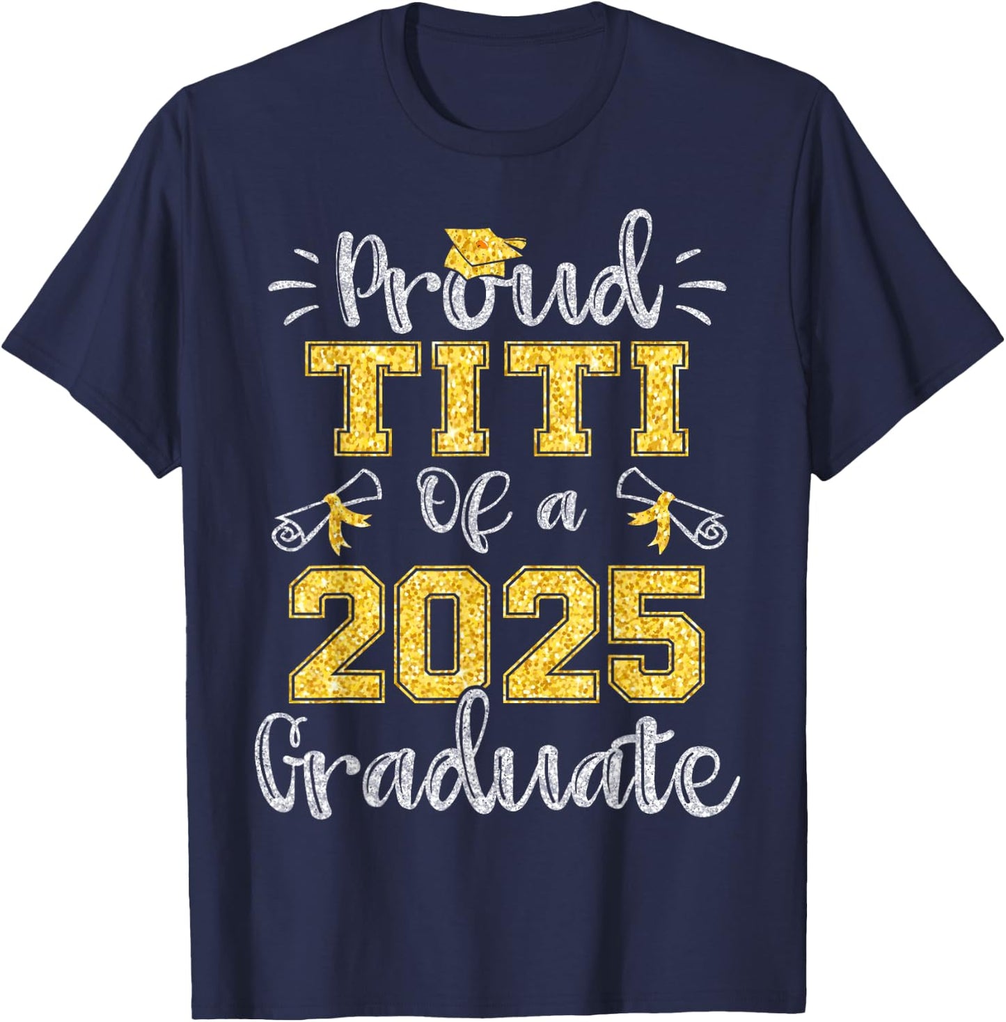 Proud Titi of a Class of 2025 Graduate Senior 25 T-Shirt - T-Shirt | Navy
