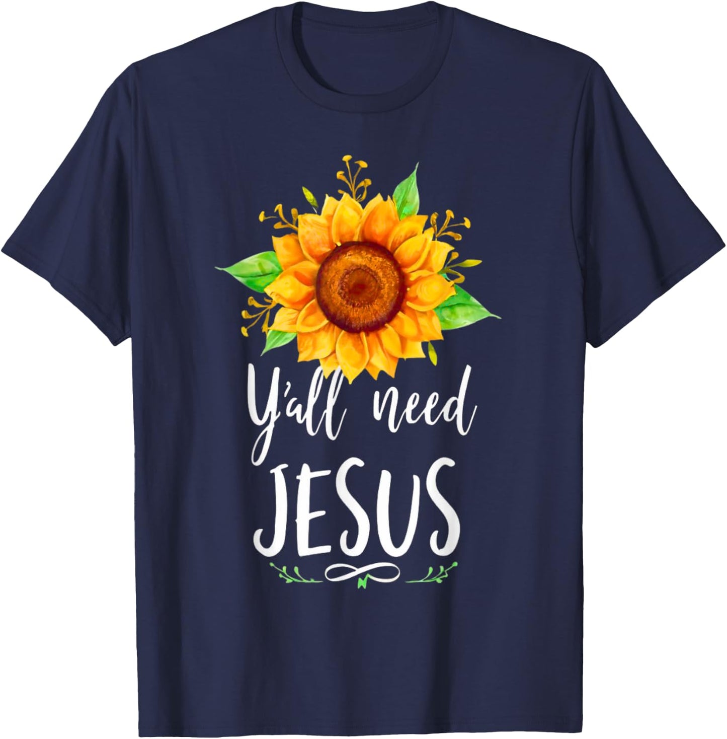 Y'all Need Jesus Christian Bible Verse Religion Sunflowers T-Shirt - T-Shirt | Navy