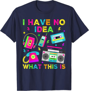 I Have No Idea What This Is Men Women Kid 70s 80s 90s Outfit T-Shirt - T-Shirt | Navy