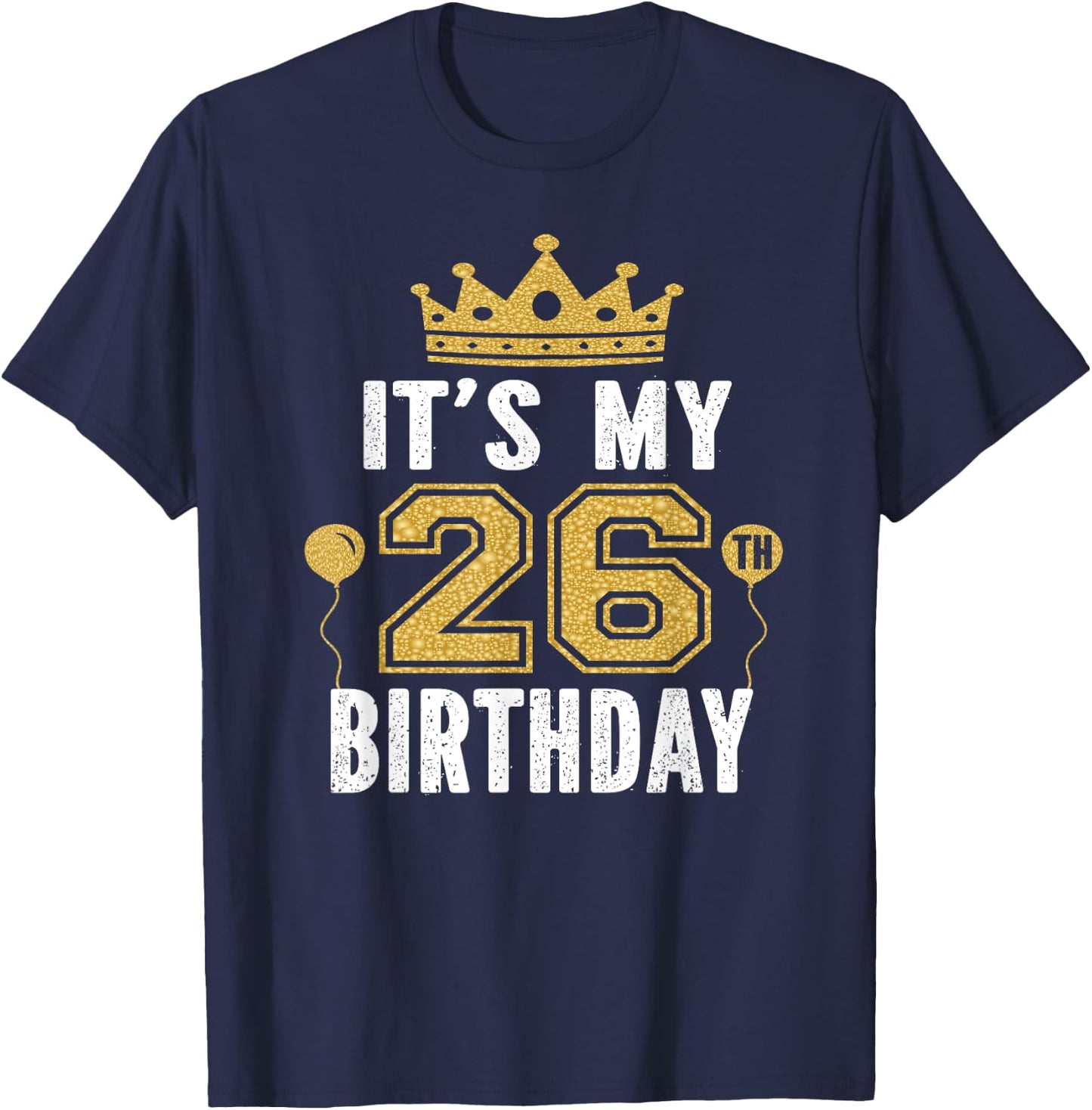 It's My 26th Birthday Gift 26 Years Old Man And Woman T-Shirt - T-Shirt | Navy