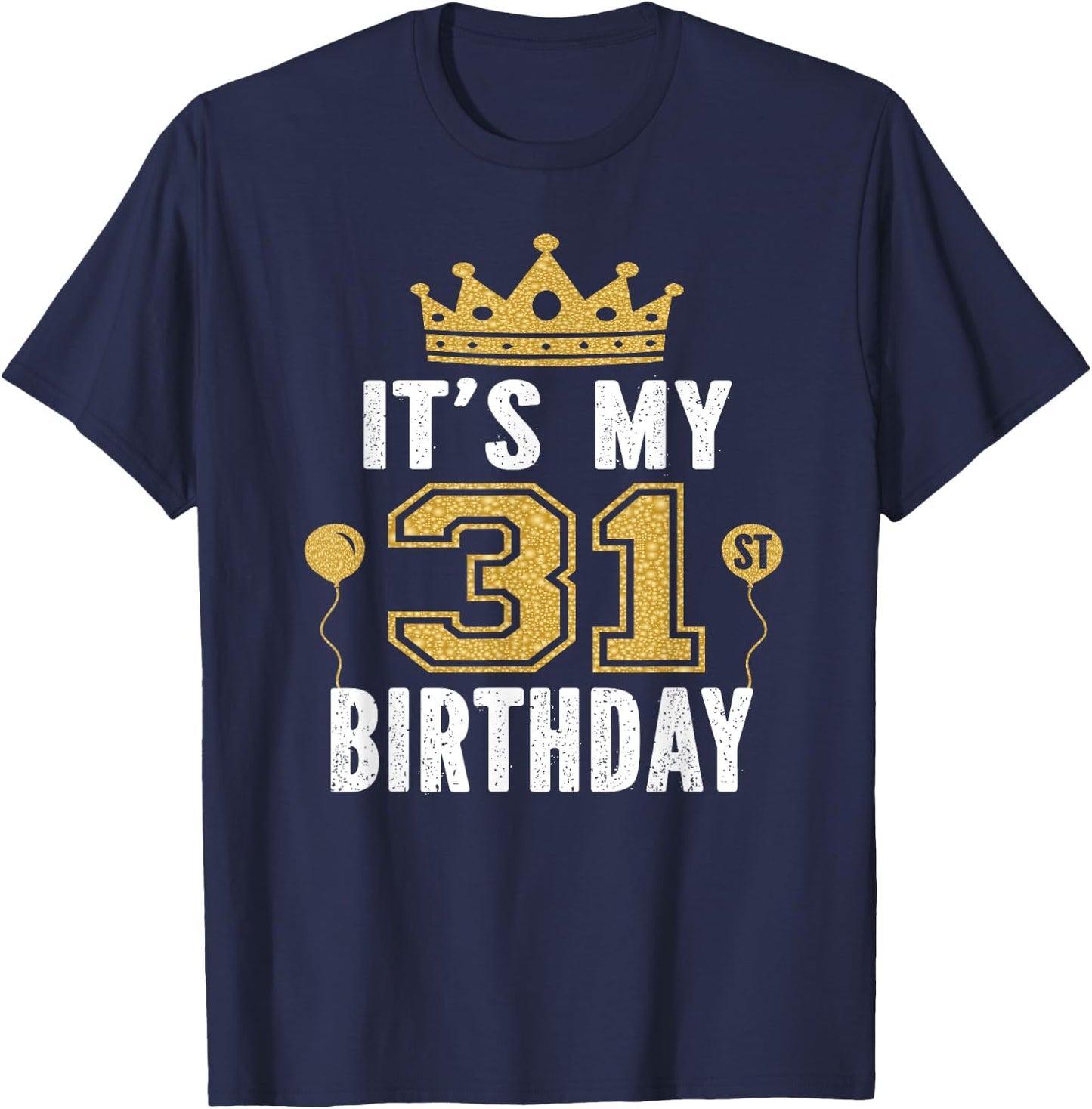 It's My 31st Birthday Gift 31 Years Old Man And Woman T-Shirt - T-Shirt | Navy