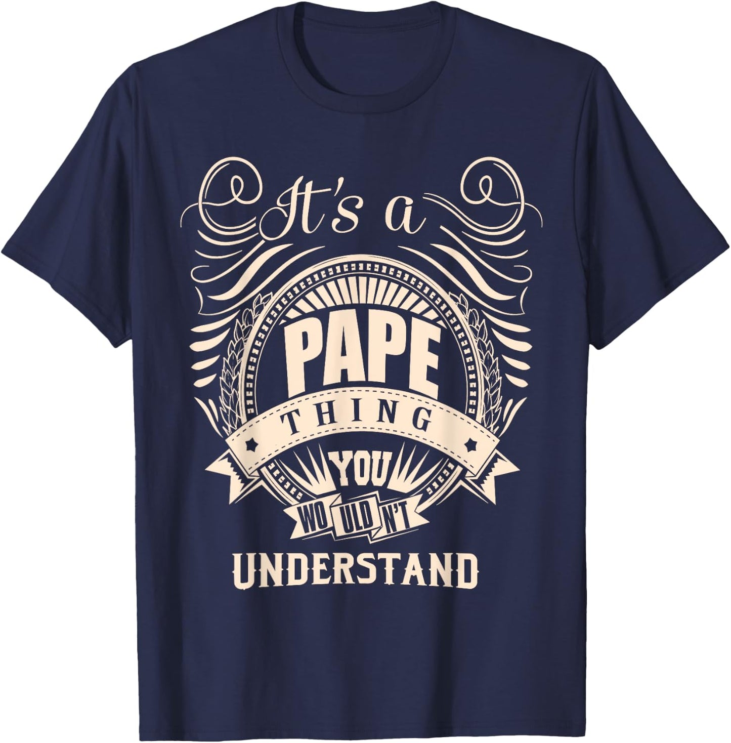 It's a PAPE thing you wouldn't understand Gifts T-Shirt - T-Shirt | Navy