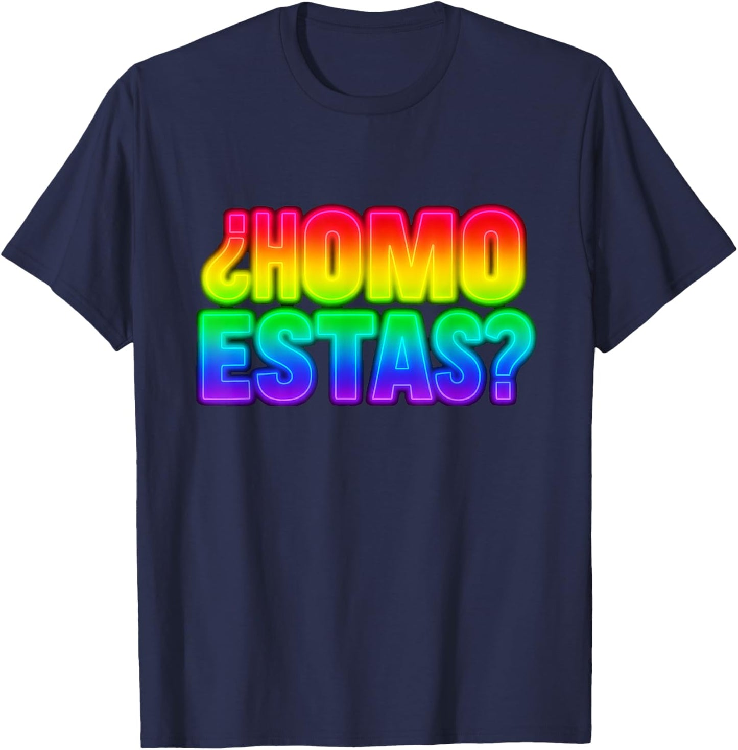 ¿Homo Estas? Funny Gay Rainbow Witty Mexican Humor CSD Pride T-Shirt - T-Shirt | Navy