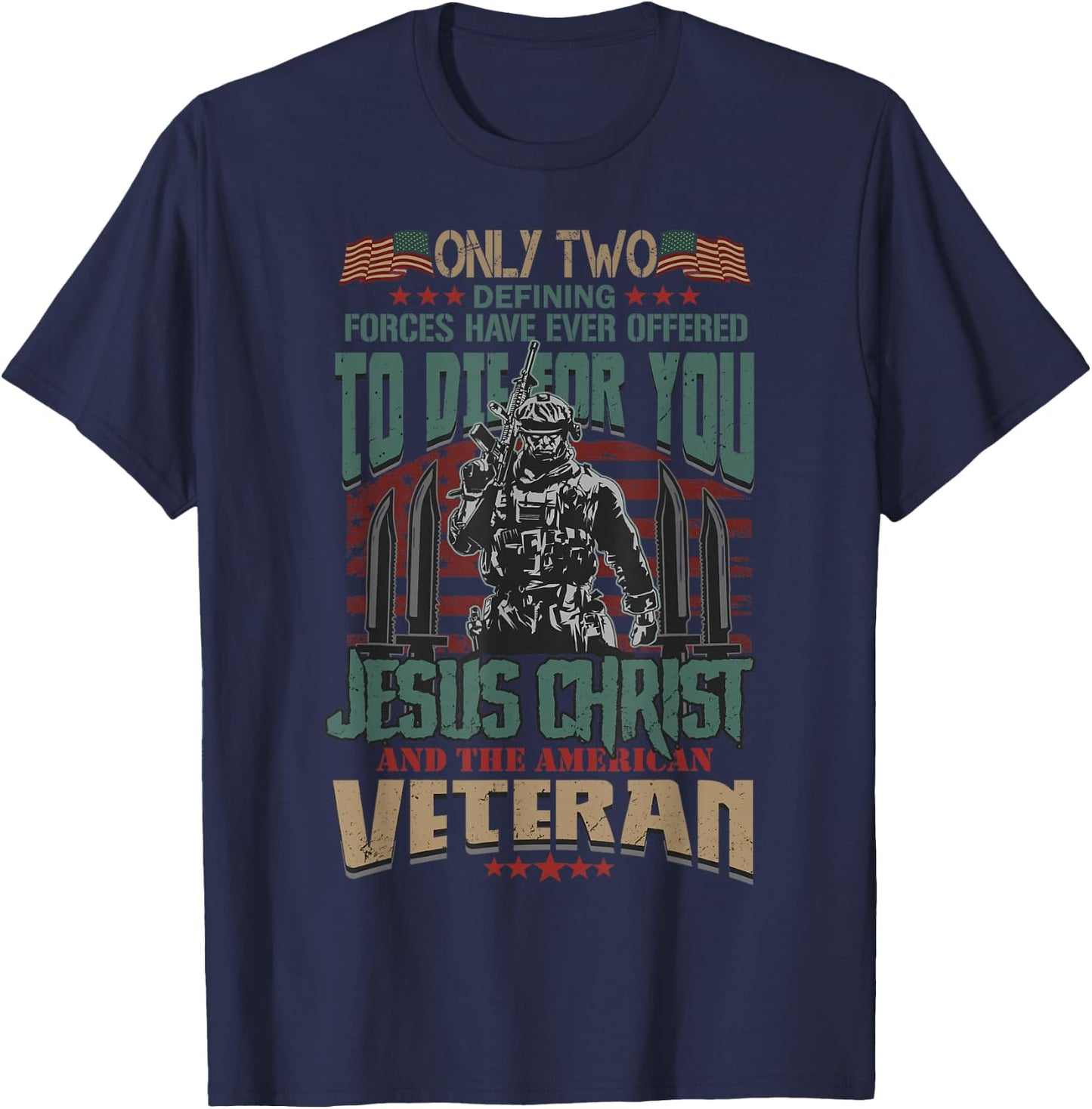 Only Two Defining Forces Have Ever Offered To Die For You T-Shirt - T-Shirt | Navy