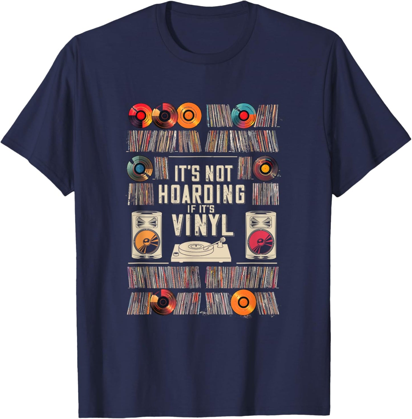 It's Not Hoarding If It's Vinyl Funny Vinyl Records Lover T-Shirt - T-Shirt | Navy