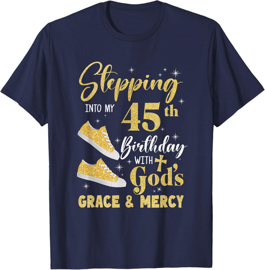 Stepping Into My 45Th Birthday With Gods Grace And Mercy T-Shirt - T-Shirt | Navy