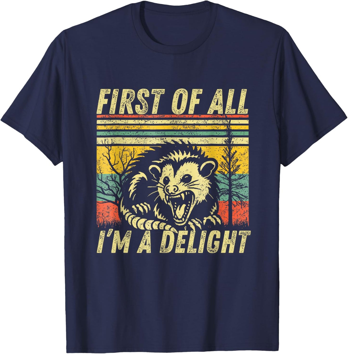 First Of All I'm A Delight Sarcastic Angry Opossum Possum T-Shirt - T-Shirt | Navy
