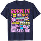 Born in The 90's But The 2000's Raised Me Vintage Retro 90s T-Shirt - T-Shirt | Navy