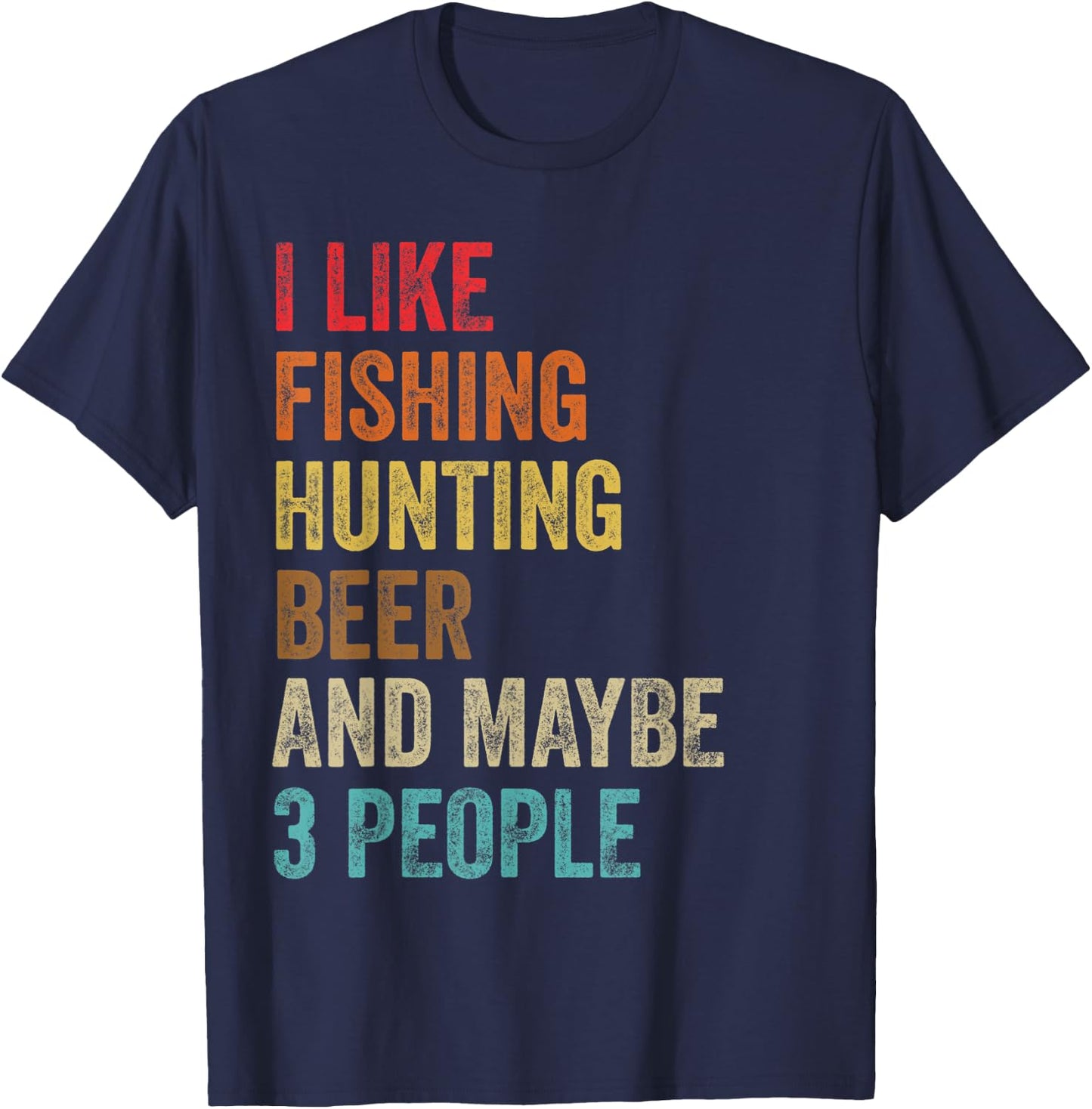 I Like Fishing Hunting Beer & Maybe 3 People Hunter Drinking T-Shirt - T-Shirt | Navy