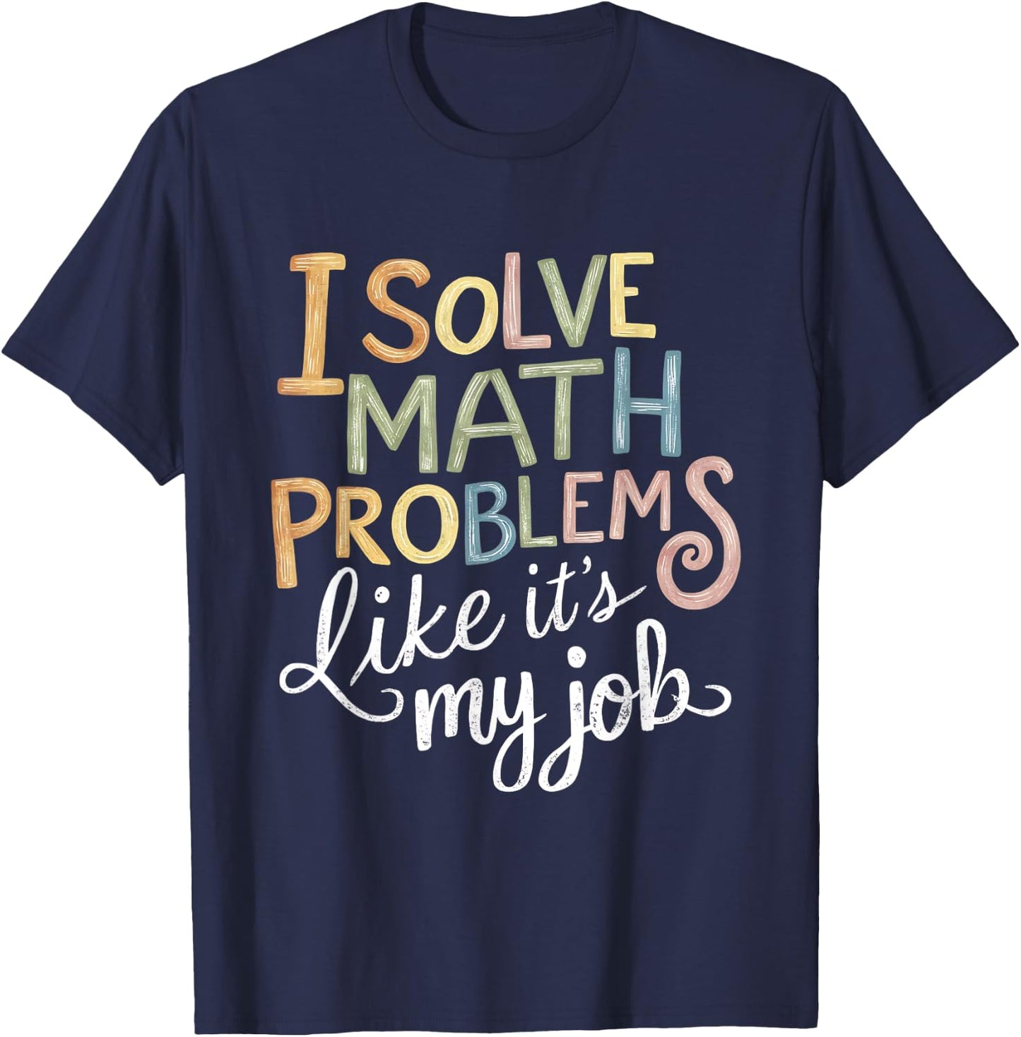 I Solve Math Problems Like It's My Job Funny Teacher Tie Dy Men Women Girls Kids T-Shirt - T-Shirt | Navy