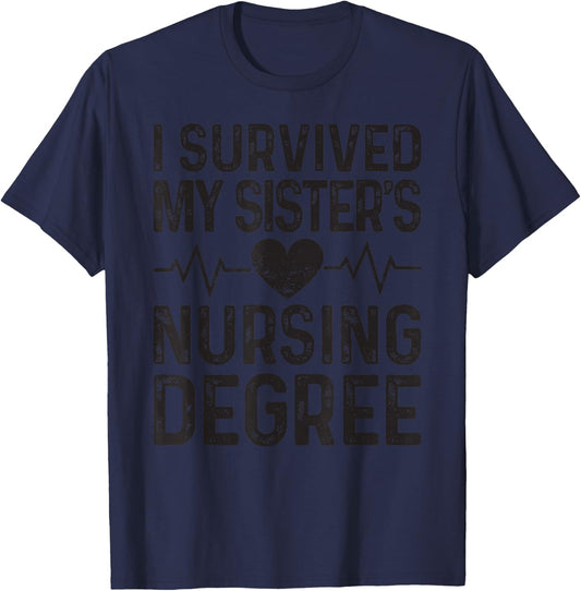 I Survived My Sister's Nursing Degree School Graduation T-Shirt - T-Shirt | Navy
