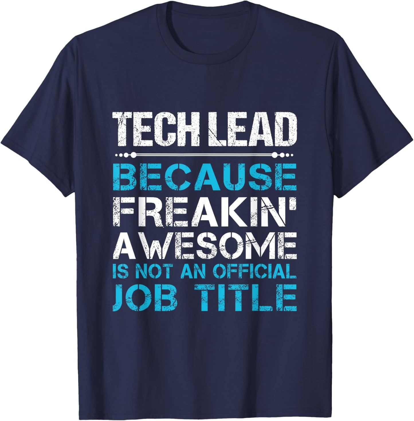 Tech Lead - Freaking Awesome T-Shirt - T-Shirt | Navy
