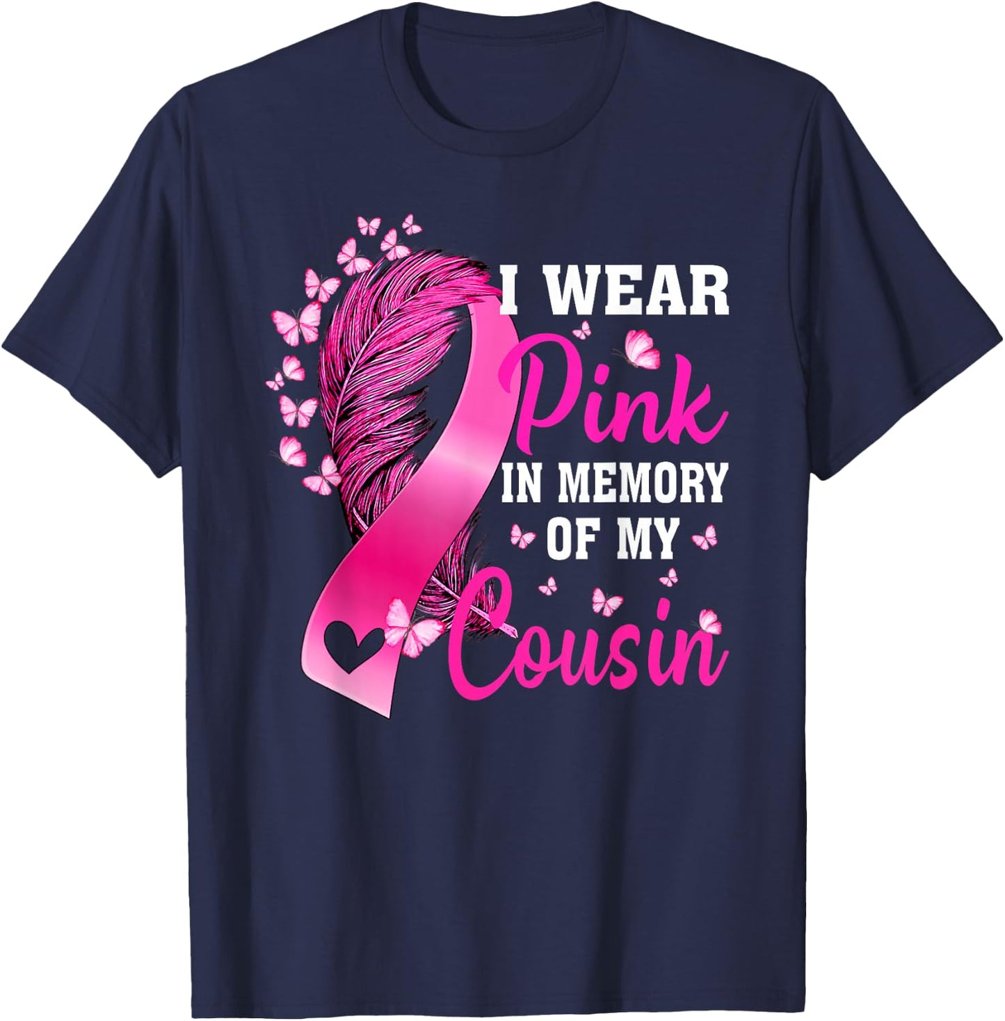 I Wear Pink In Memory Of My Cousin Breast Cancer Awareness T-Shirt - T-Shirt | Navy