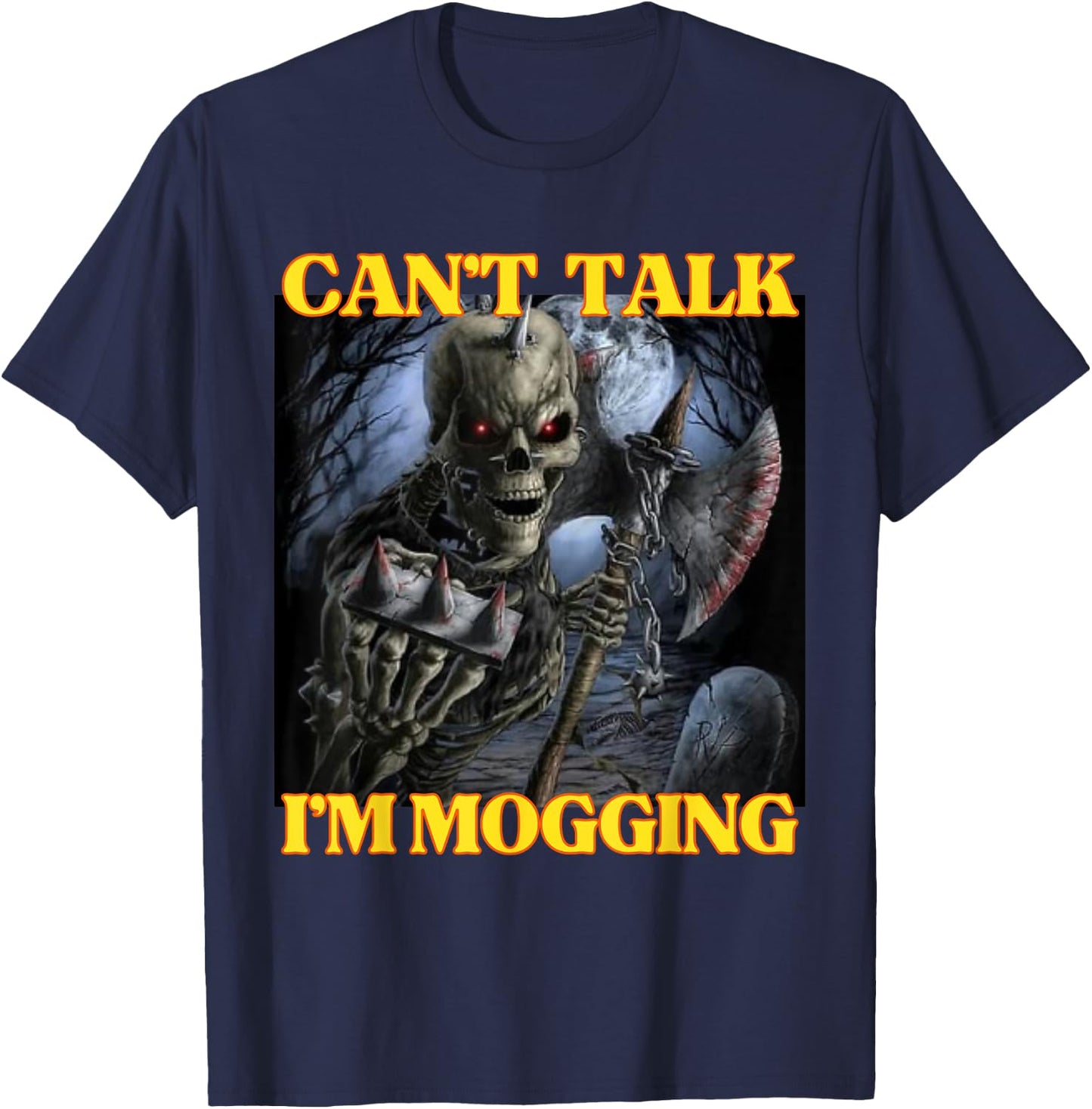 Can’t Talk I'm Mogging Funny Cringe Hard Skeleton Meme T-Shirt - T-Shirt | Navy