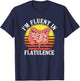 I'm Fluent In Flatulence Endoscopy Nurse Gastroenterologist T-Shirt - T-Shirt | Navy