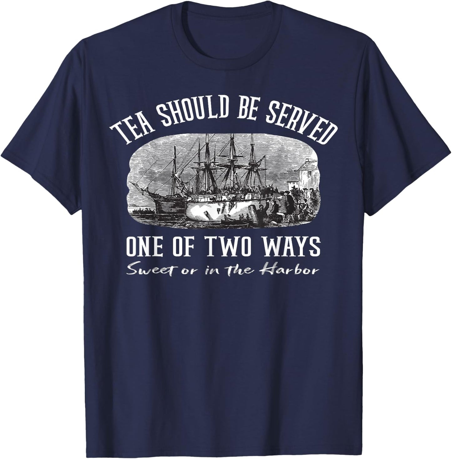 Tea Should Be Served One of Two Ways Boston Party T-Shirt - T-Shirt | Navy