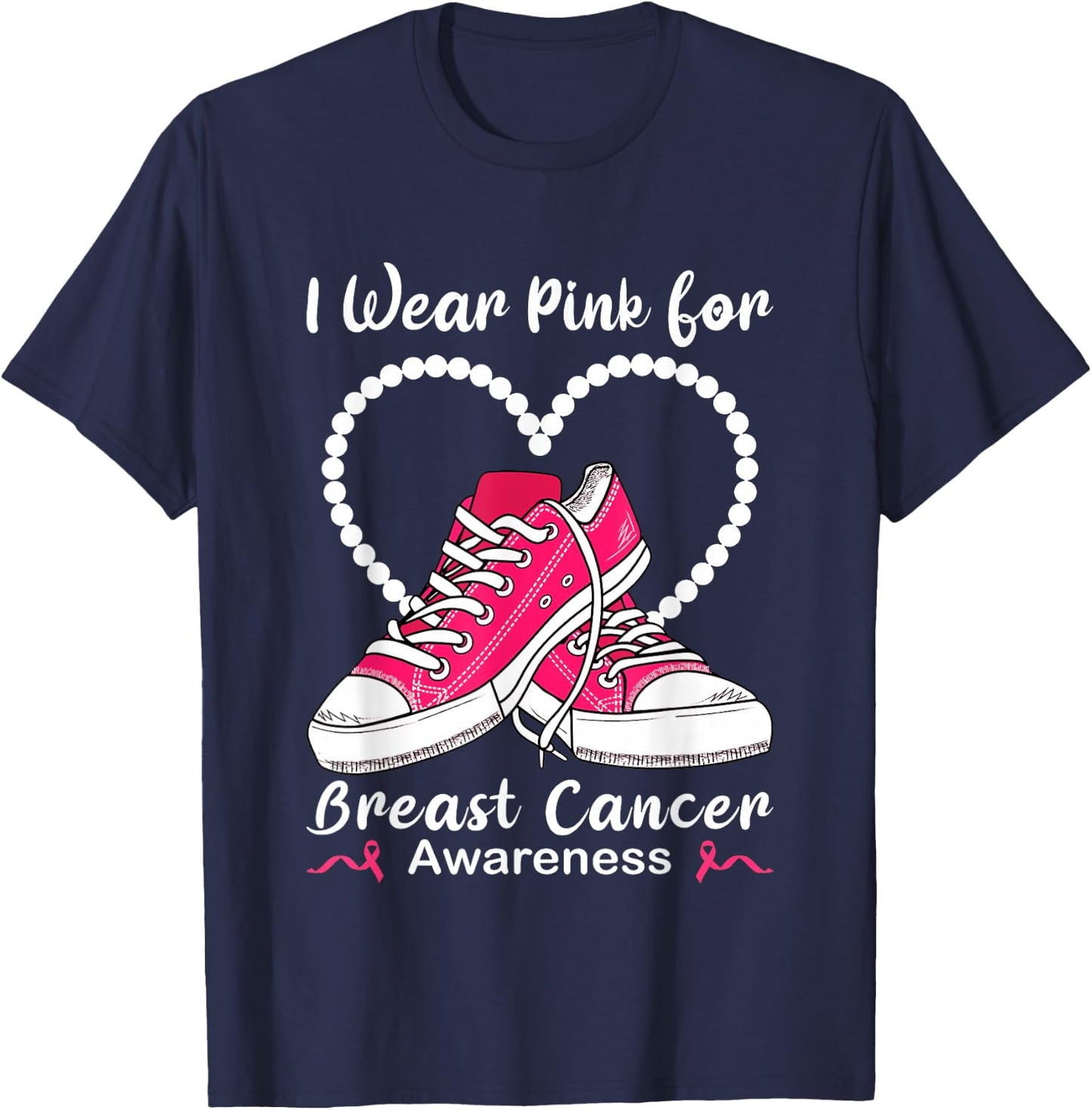 Sneaker & Pearls I Wear Pink For Breast Cancer Awareness T-Shirt - T-Shirt | Navy