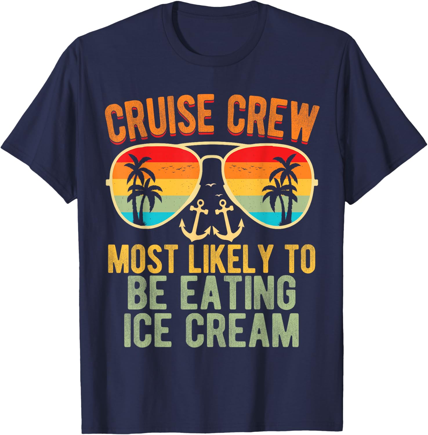 Cruise Crew Most Likely To Be Eating Ice Cream Family Cruise Men Women Kids T-Shirt - T-Shirt | Navy